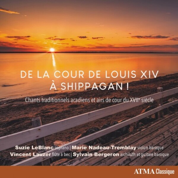 From the Court of Louis XIV to Shippagan: Traditional Acadian Songs and Airs de cour