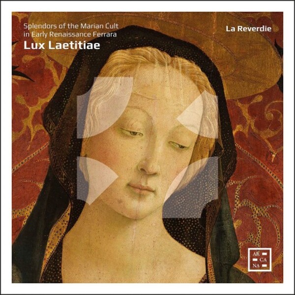 Lux Laetitiae: Splendours of the Marian Cult in Early Renaissance Ferrara