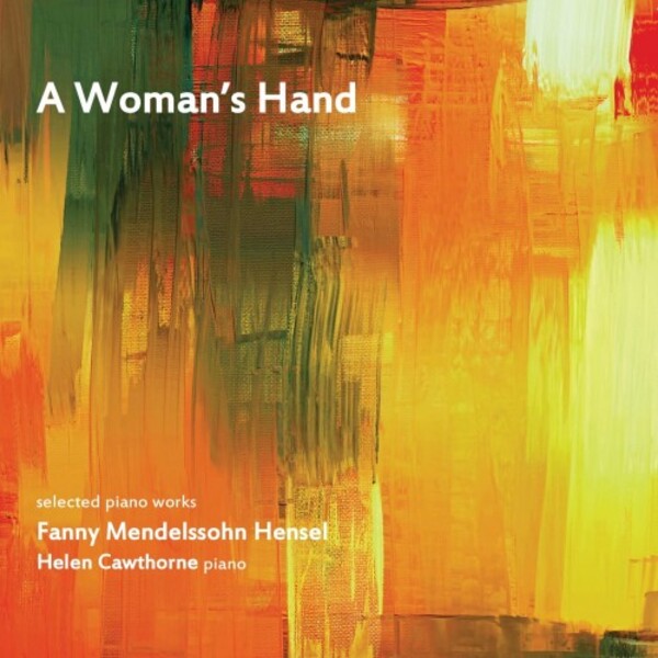 Fanny Mendelssohn - A Womans Hand: Selected Piano Works | Prima Facie PFCD172