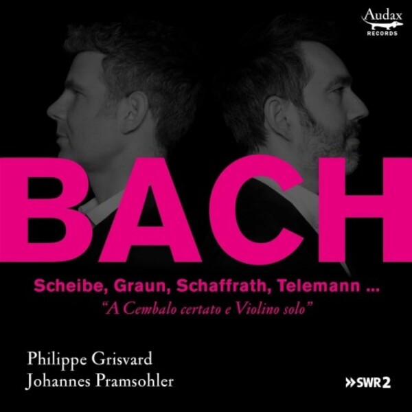 A Cembalo certato e Violino solo: Bach, Scheibe, Graun, Schaffrath, Telemann