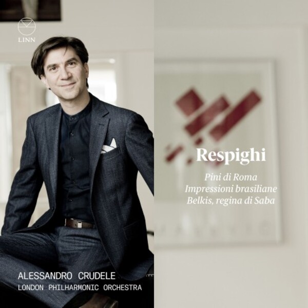 Respighi - Pini di Roma, Impressioni brasiliane & Belkis, regina di Saba