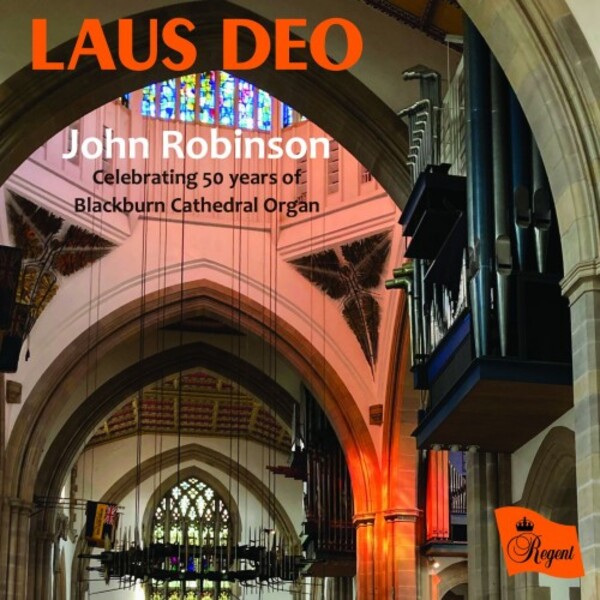 Laus Deo: Celebrating 50 Years of Blackburn Cathedral Organ | Regent Records REGCD561