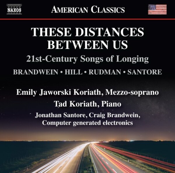 These Distances Between Us: 21st-Century Songs of Longing | Naxos - American Classics 8559908