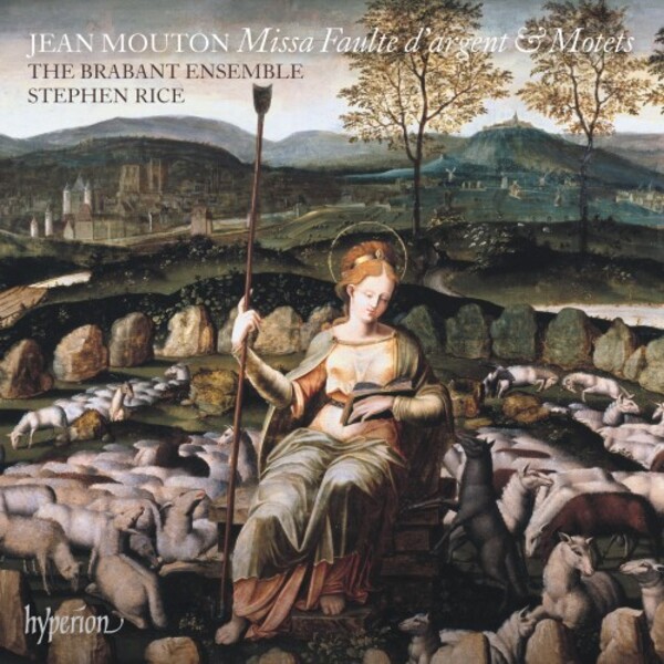 Mouton - Missa Faulte d�argent & Motets | Hyperion CDA68385