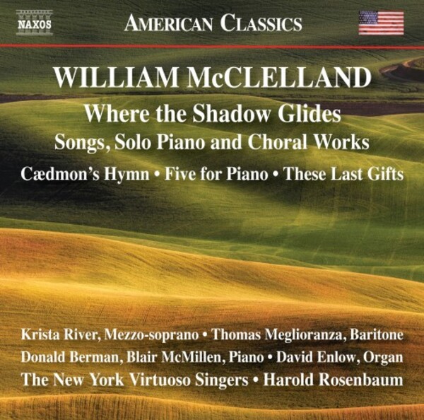 McClelland - Where the Shadow Glides: Songs, Solo Piano and Choral Works | Naxos - American Classics 8559906