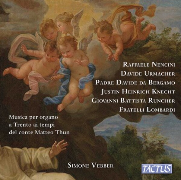 Organ Music in Trento in the Times of Count Matteo Thun | Tactus TC770001