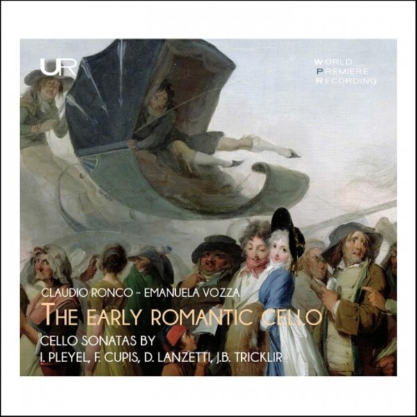 The Early Romantic Cello: Sonatas by Pleyel, Cupis, Lanzetti, Tricklir