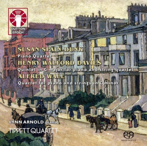 Walford Davies - Piano Quintet; Wall & Spain-Dunk - Piano Quartets | Dutton - Epoch CDLX7396