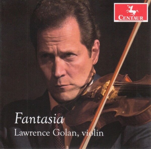 Fantasia: Works for Solo Violin by JS Bach, Ysaye & Golan | Centaur Records CRC3880