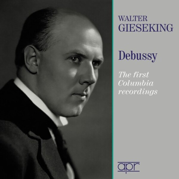 Gieseking plays Debussy: The First Columbia Recordings | APR APR6040