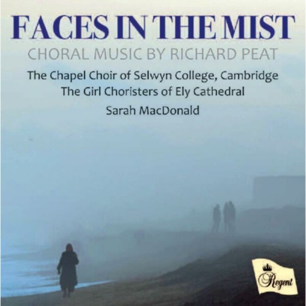 Peat - Faces in the Mist: Choral Music | Regent Records REGCD554