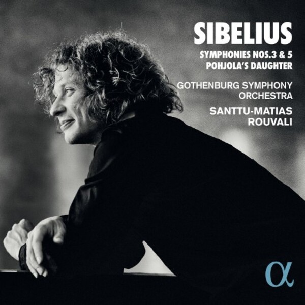 Sibelius - Symphonies 3 & 5, Pohjolas Daughter | Alpha ALPHA645