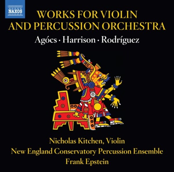 Agocs, Harrison, Rodriguez - Works for Violin and Percussion Orchestra | Naxos 8574212