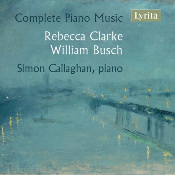 R Clarke & W Busch - Complete Piano Music
