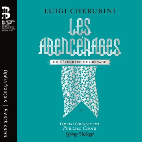 Cherubini - Les Abencerages, ou LEtendard de Grenade | Bru Zane BZ1050
