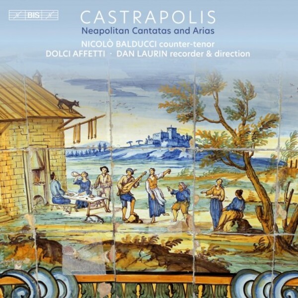 Castrapolis: Neapolitan Cantatas and Arias | BIS BIS2585
