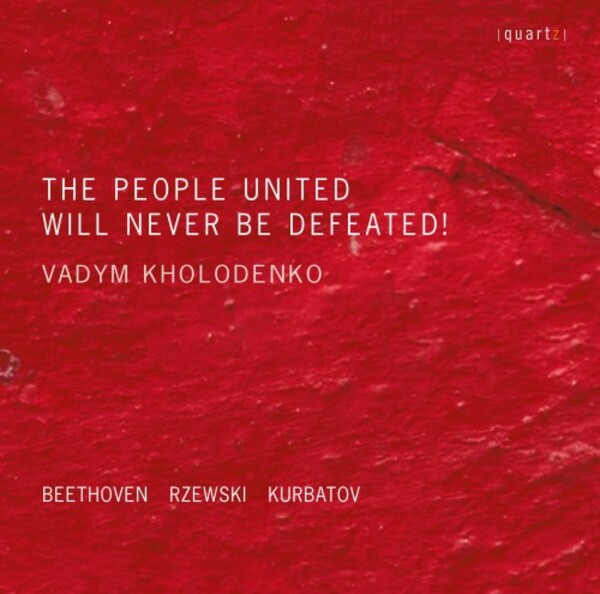 Beethoven, Rzewski, Kurbatov - The People United Will Never Be Defeated | Quartz QTZ2149