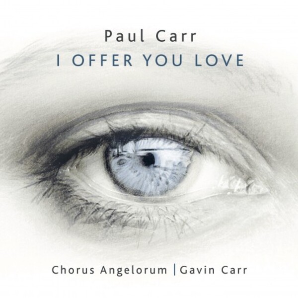 P Carr - I Offer You Love: Choral Works | Stone Records ST1205