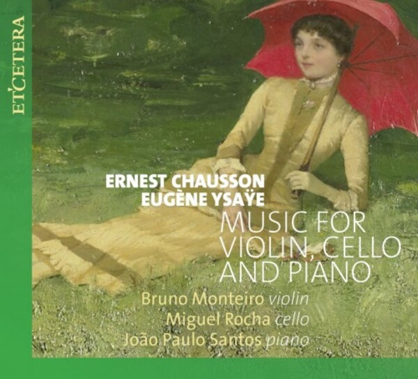 Chausson & Ysaye - Music for Violin, Cello and Piano | Etcetera KTC1729