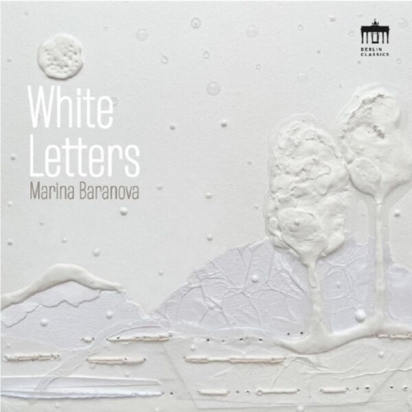 Marina Baranova: White Letters | Berlin Classics 0302884BC