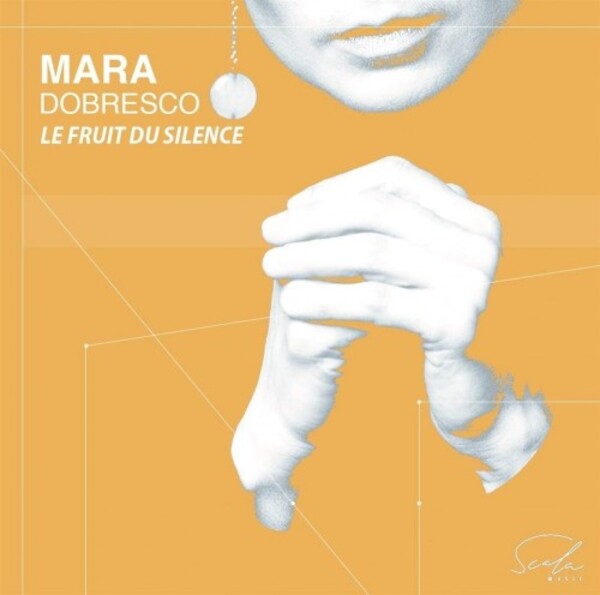 Mara Dobresco: Le Fruit du silence | La Scala Music SMU003