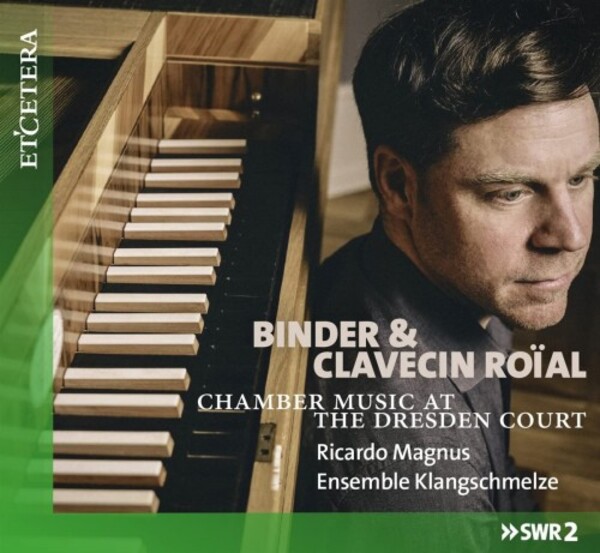 Binder & Clavecin roial: Chamber Music at the Dresden Court | Etcetera KTC1753