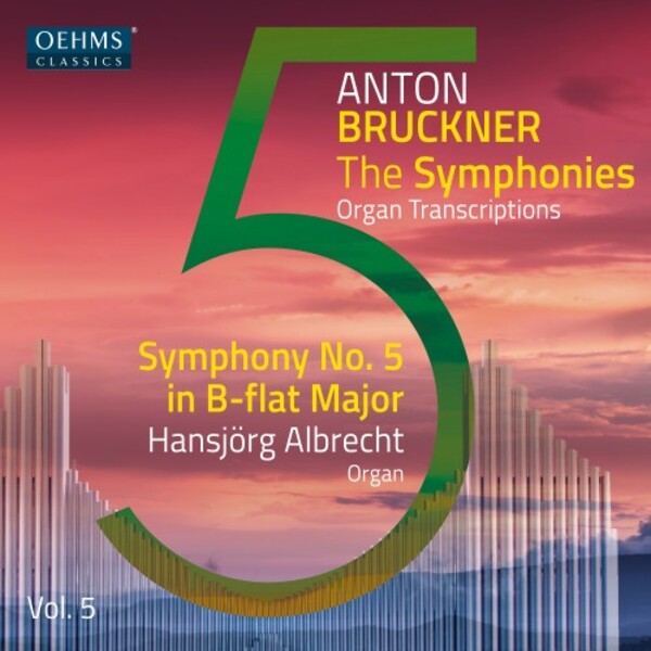 Bruckner - The Symphonies (arr. for organ) Vol.5: Symphony no.5 | Oehms OC481