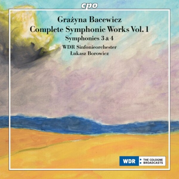 Bacewicz - Complete Symphonic Works Vol.1: Symphonies 3 & 4