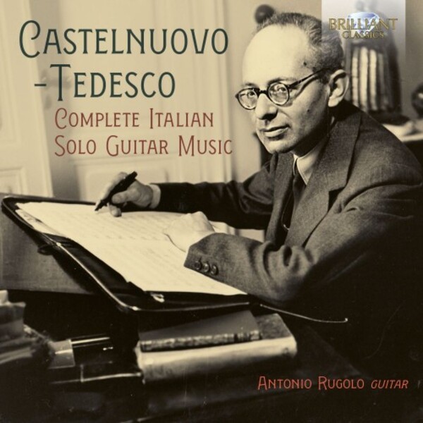 Castelnuovo-Tedesco - Complete Italian Solo Guitar Music | Brilliant Classics 96662