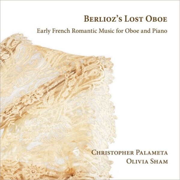 Berliozs Lost Oboe: Early French Romantic Music for Oboe and Piano