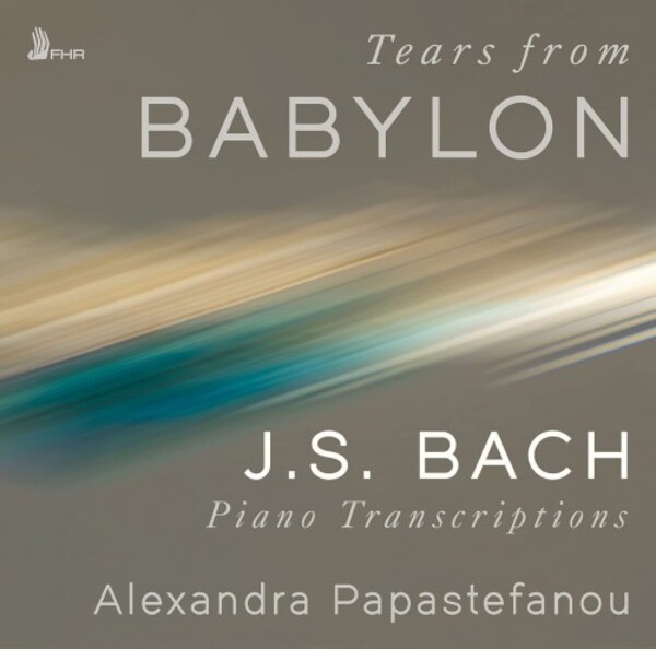 JS Bach - Tears from Babylon: Piano Transcriptions | First Hand Records FHR141