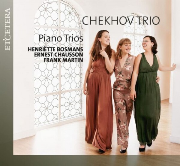 Bosmans, Chausson & Martin - Piano Trios | Etcetera KTC1733