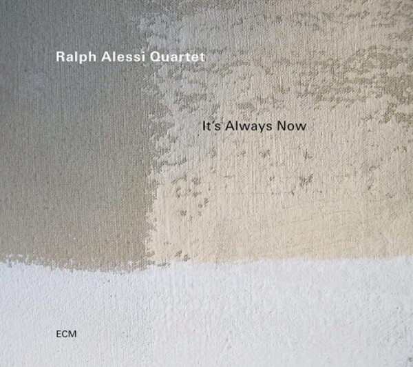 Ralph Alessi Quartet: Its Always Now | ECM 4883263