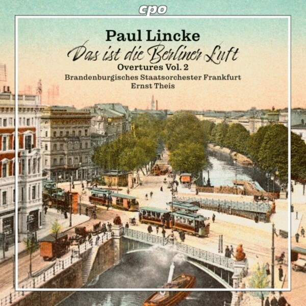 Lincke - Das ist die Berliner Luft: Overtures Vol.2