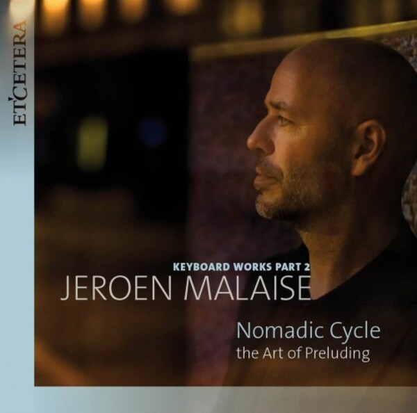 Malaise - Keyboard Works Part 2: Nomadic Cycle (The Art of Preluding)