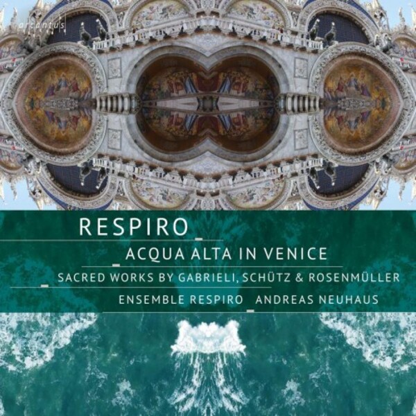 Respiro: Acqua Alta in Venice - Sacred Works by Gabrieli, Schutz & Rosenmuller | Arcantus ARC22038