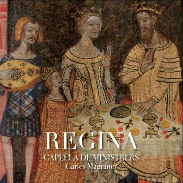 Regina: Medieval Queens of the Crown of Aragon | Capella de Ministrers CDM2355
