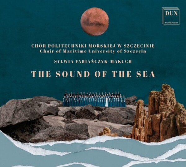 The Sound of the Sea: Choral Works | Dux DUX1956