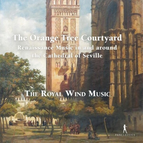 The Orange Tree Courtyard: Renaissance Music in and around the Cathedral of Seville | Pan Classics PC10448