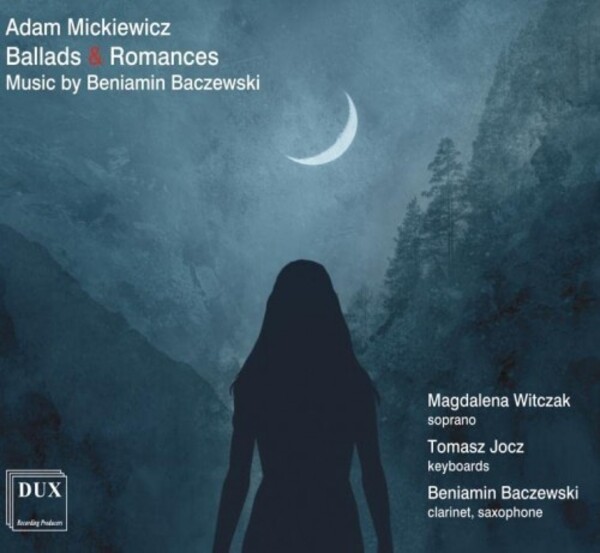 Baczewski - Ballads & Romances after Adam Mickiewicz | Dux DUX1884