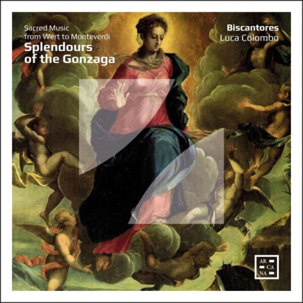 Splendours of the Gonzaga: Sacred Music from Wert to Monteverdi | Arcana A545