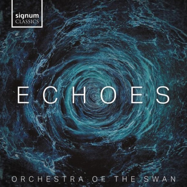 Orchestra of the Swan: Echoes | Signum SIGCD732