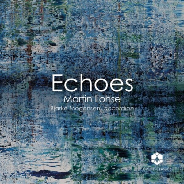 Lohse - Echoes | Orchid Classics ORC100242