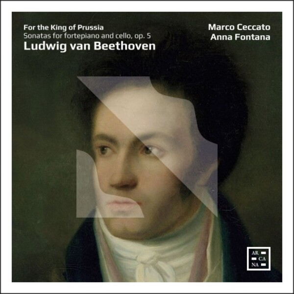 Beethoven - For the King of Prussia: Sonatas for Fortepiano and Cello, op.5 | Arcana A546