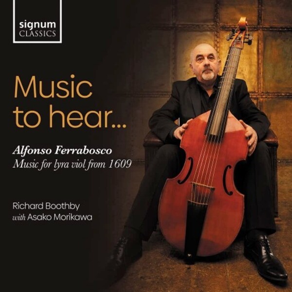 Ferrabosco - Music to Hear: Music for Lyra Viol from 1609 | Signum SIGCD757