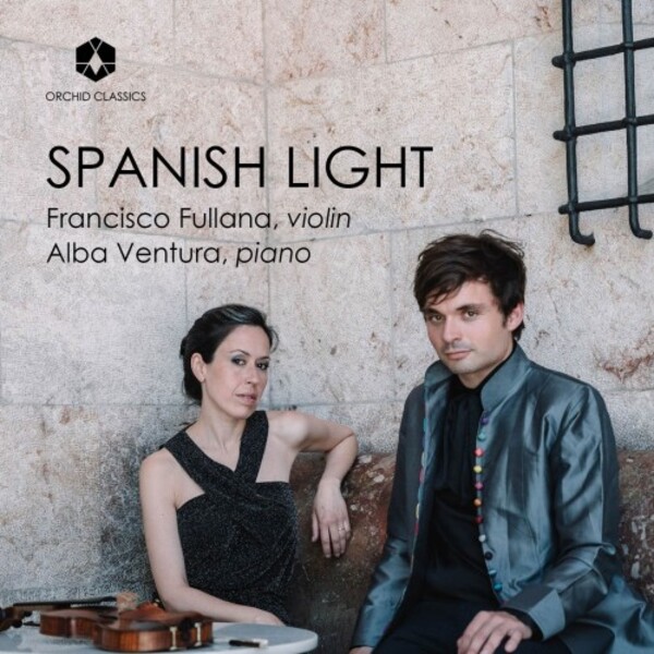 Spanish Light: Works by Turina, Sarasate, Granados and more | Orchid Classics ORC100250
