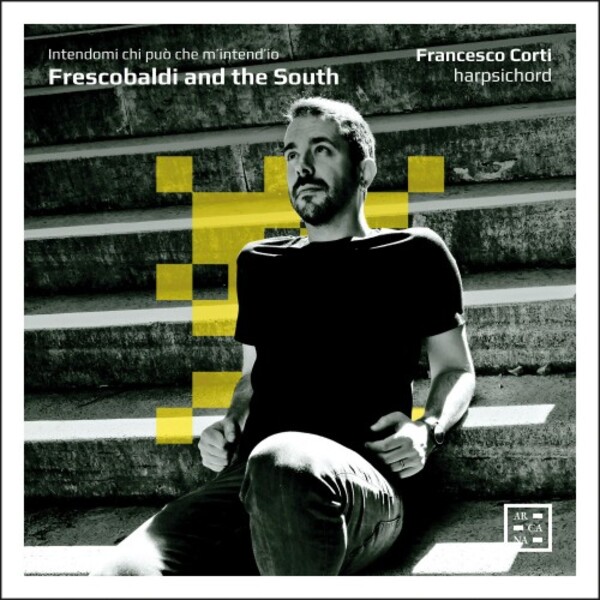 Intendomi chi puo che m�intend�io: Frescobaldi and the South