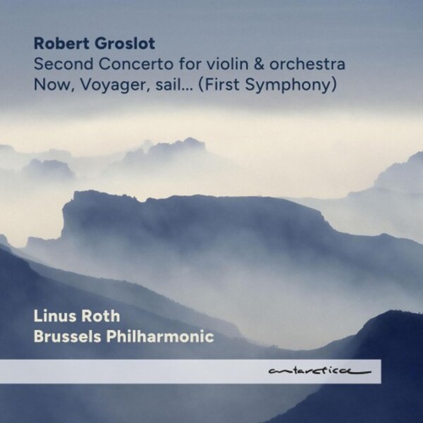 Groslot - Violin Concerto no.2, Symphony no.1 | Antarctica AR046