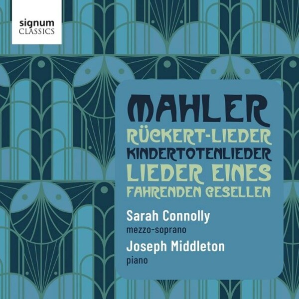 Mahler - Ruckert-Lieder, Kindertotenlieder, Lieder eines fahrenden Gesellen | Signum SIGCD741
