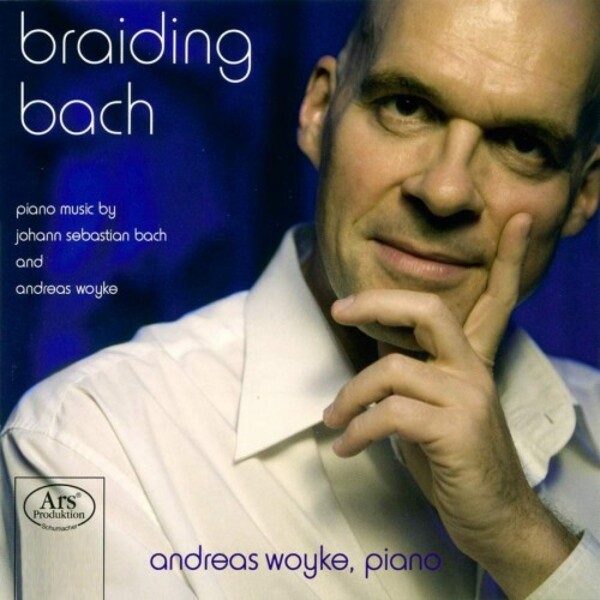 Braiding Bach: Piano Music by JS Bach & Woyke | Ars Produktion ARS38036